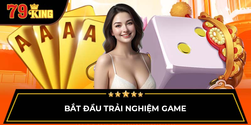 Bắt đầu trải nghiệm game