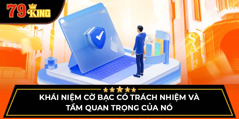 Khái niệm cờ bạc có trách nhiệm và tầm quan trọng của nó