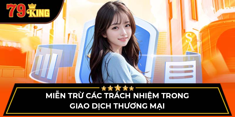 Miễn trừ các trách nhiệm trong giao dịch thương mại